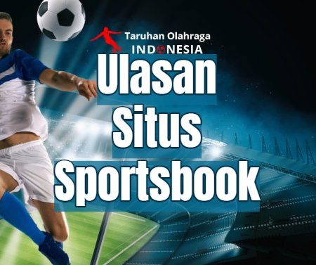 Ulasan Situs Sportsbook Indonesia